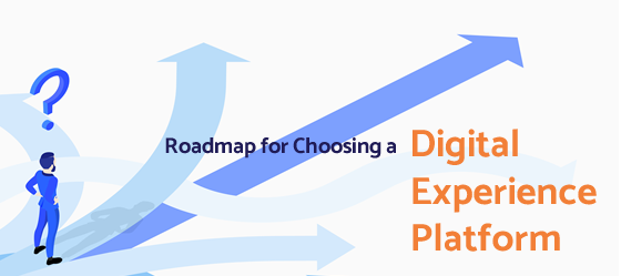Roadmap for Choosing a Digital Experience Platform