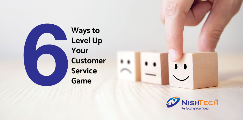 6 Ways to Level Up Your Customer Service Game